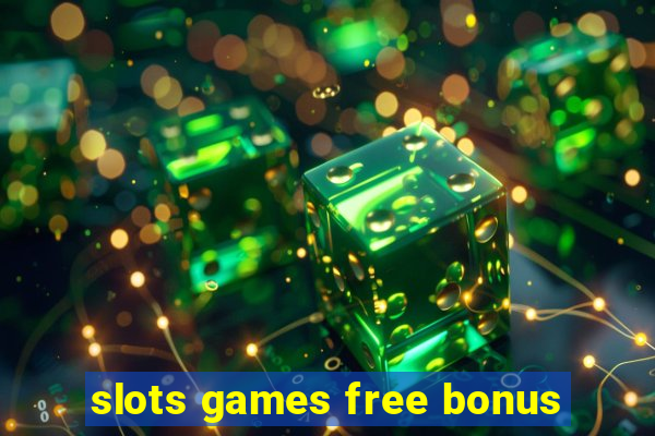 slots games free bonus