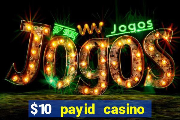 $10 payid casino real money