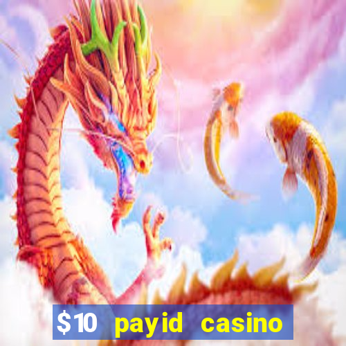 $10 payid casino real money