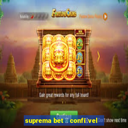 suprema bet 茅 confi谩vel