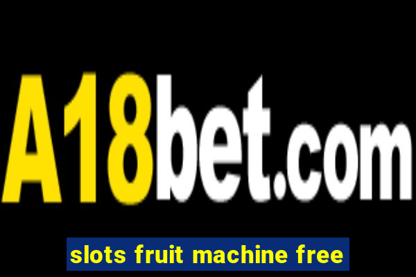 slots fruit machine free