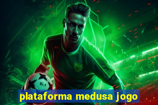 plataforma medusa jogo