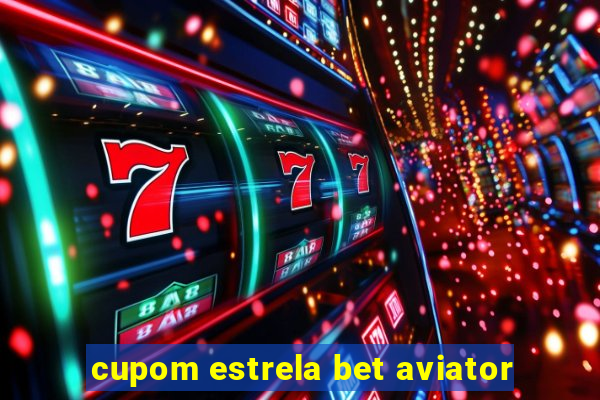 cupom estrela bet aviator