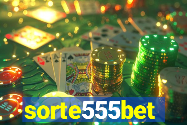 sorte555bet