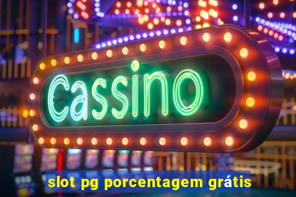 slot pg porcentagem grátis