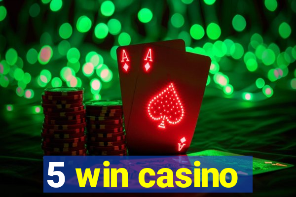 5 win casino