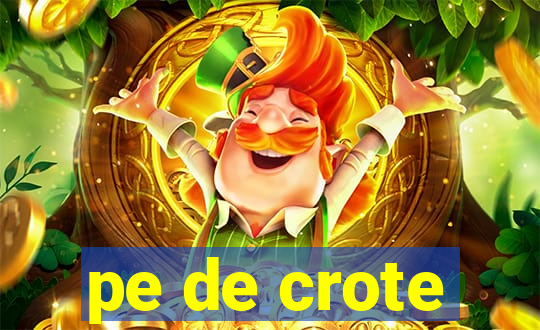 pe de crote