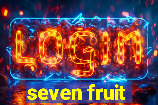 seven fruit