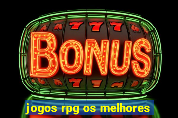 jogos rpg os melhores