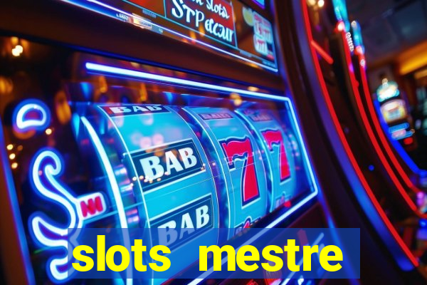 slots  mestre