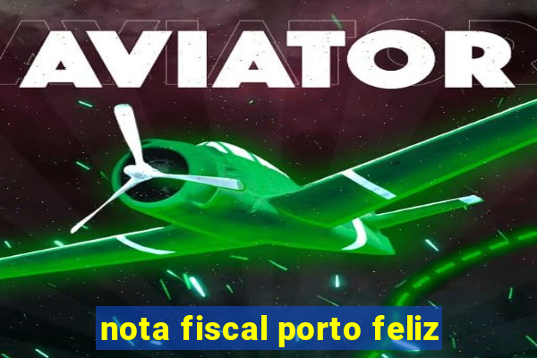 nota fiscal porto feliz