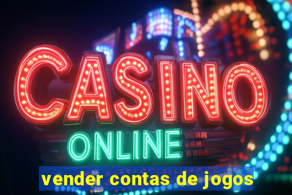 vender contas de jogos