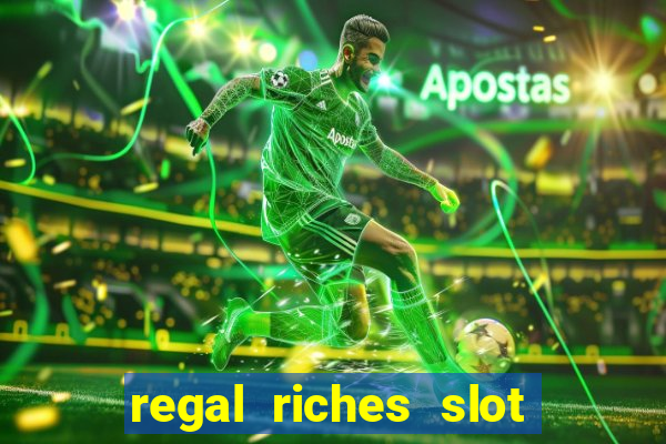 regal riches slot free play