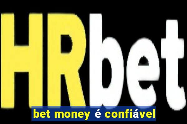 bet money é confiável