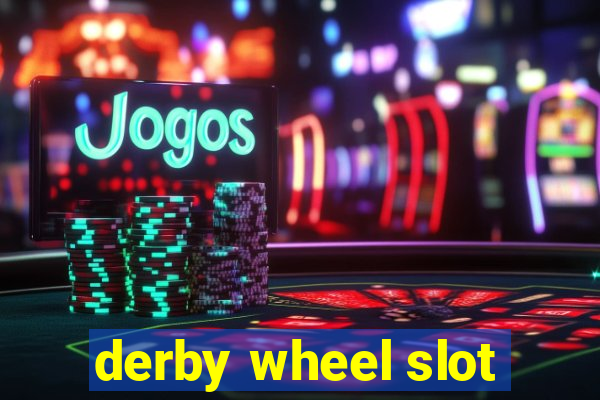 derby wheel slot