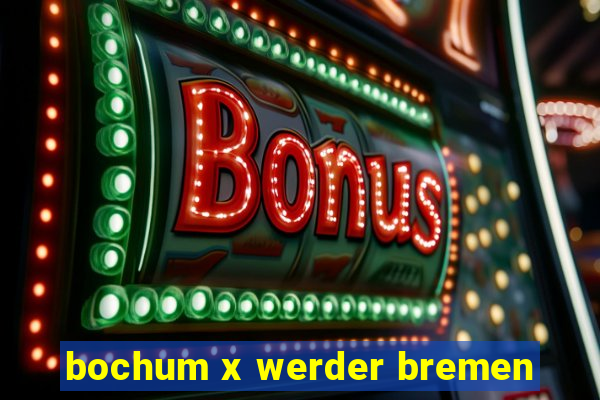 bochum x werder bremen