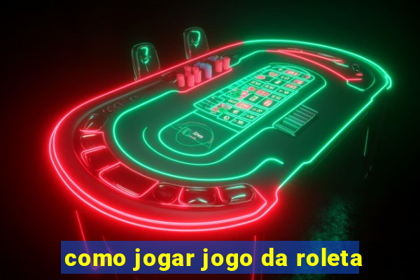 como jogar jogo da roleta