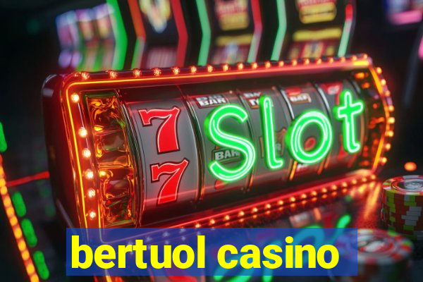 bertuol casino