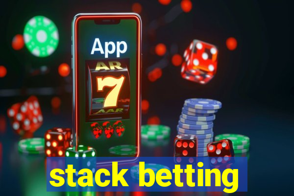 stack betting