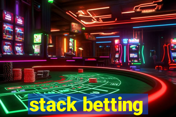 stack betting