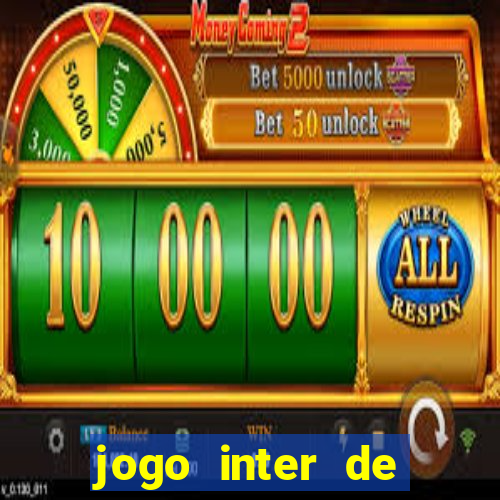 jogo inter de mil?o onde assistir