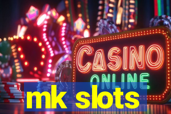 mk slots