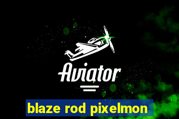 blaze rod pixelmon