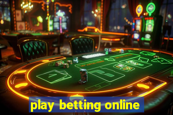 play betting online