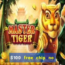 $100 free chip no deposit casino