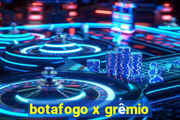 botafogo x grêmio