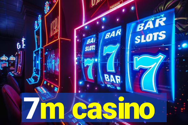 7m casino