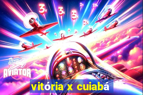 vitória x cuiabá