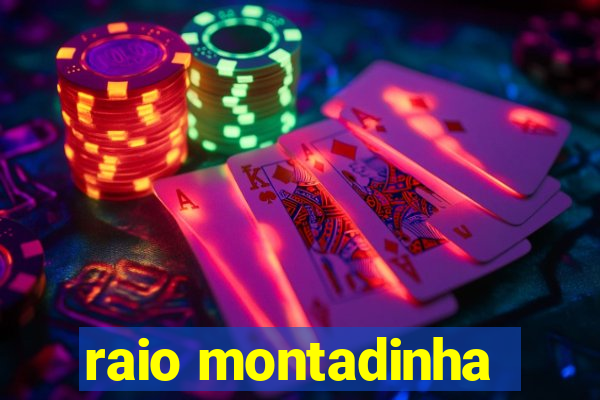 raio montadinha