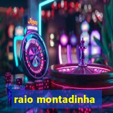 raio montadinha