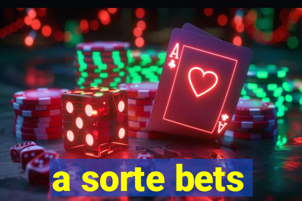 a sorte bets