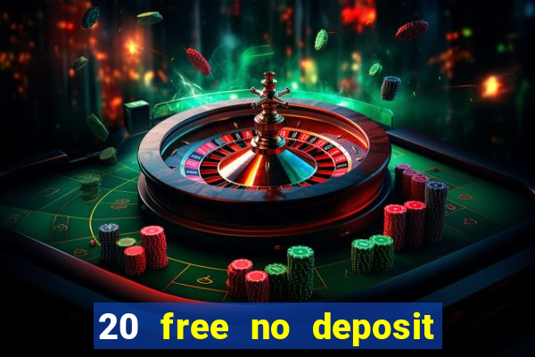 20 free no deposit casino 2020