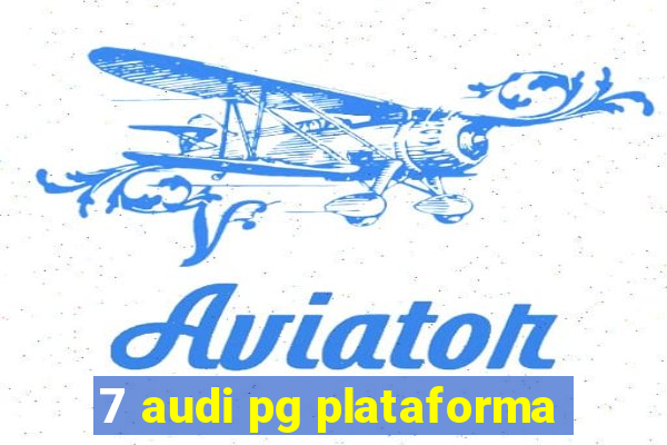 7 audi pg plataforma