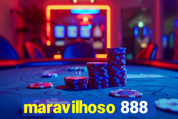 maravilhoso 888