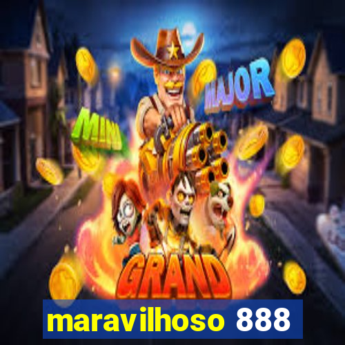 maravilhoso 888