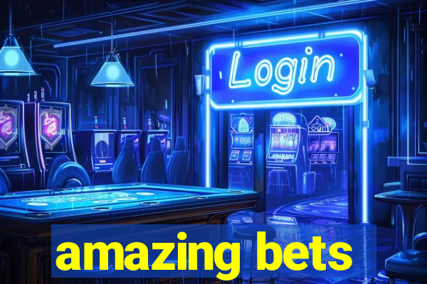 amazing bets