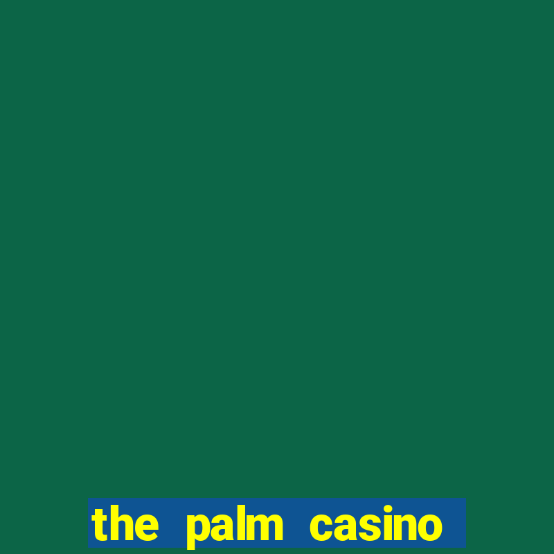 the palm casino las vegas