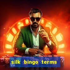 silk bingo terms and conditions