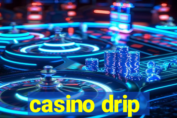 casino drip