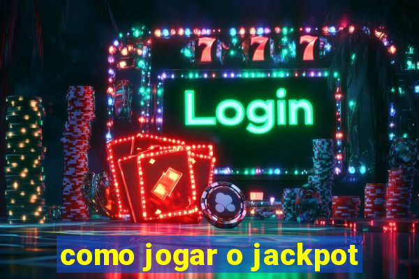 como jogar o jackpot