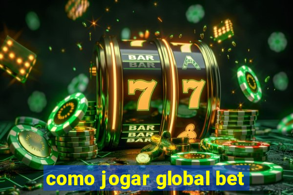 como jogar global bet