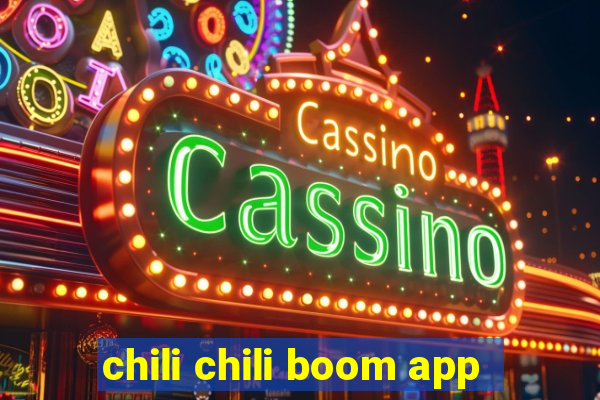 chili chili boom app