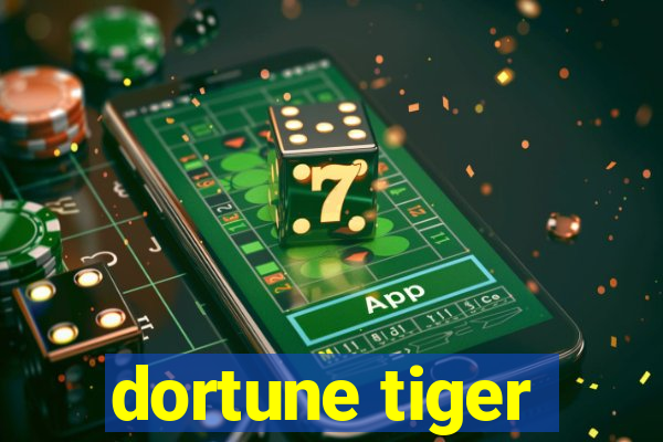 dortune tiger