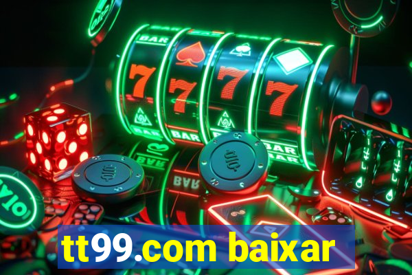 tt99.com baixar