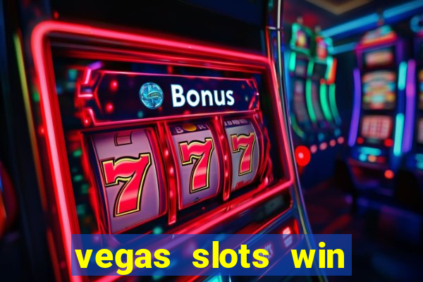 vegas slots win real cash