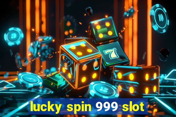 lucky spin 999 slot